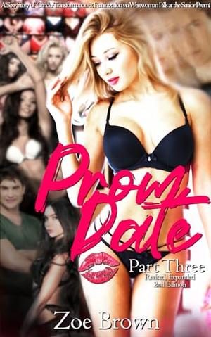 Prom Date (Part Three); Revised, Expanded 2nd Edition: A Sexy Story of Gender Transformation & Feminization via Werewoman Pills at the Senior Prom! by Zoe Brown