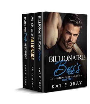 BILLIONAIRE BOSSES: A Contemporary Romance Box Set by Katie Bray