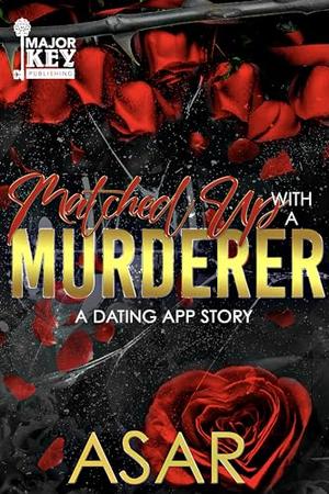 Matched Up With A Murderer: A Dating App Story by Asar, AccuProse Editing Services