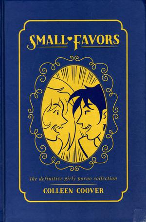Small Favors: The Definitive Girly Porno Collection by Colleen Coover, Paul Tobin