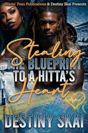 Stealing The Blueprint To A Hitta's Heart by Destiny Skai