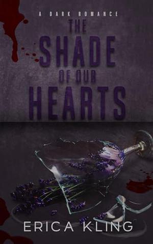 The Shade Of Our Hearts by E.L. Rose