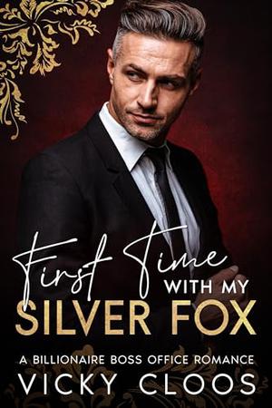 First Time with My Gray Fox: A Billionaire Boss Office Romance by Vicky Cloos