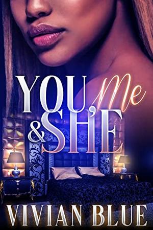 You, Me & She by Vivian Blue