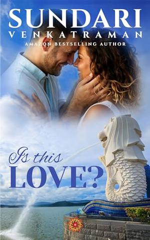 IS THIS LOVE? by Sundari Venkatraman