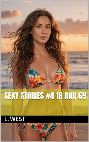 Sexy Stories #4 18 and 69 by L. West