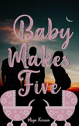 Baby Makes Five by Miya Kressin