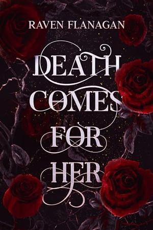 Death Comes for Her by Raven Flanagan