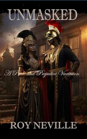 Unmasked: A Pride and Prejudice Variation by Roy Neville, Jo Abbott