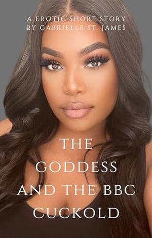 The Goddess & The BBC Cuckold: A Story of Forbidden Lust in the Black