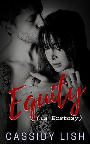 Equity is Ecstasy by Cassidy Lish