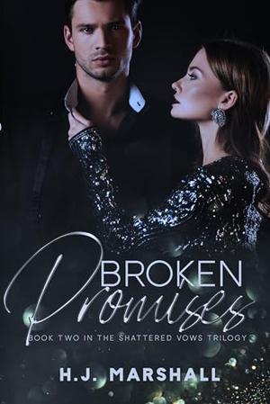 Broken Promises: A Dark Romantic Suspense by H.J. Marshall