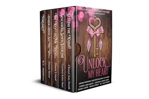 Unlock My Heart: A Greater Detroit Romance Writers Historical Anthology by Cheryl Ann Smith, Cynthia Anne Hurt, Diana Lloyd, Diana Stout, R.C. Matthews