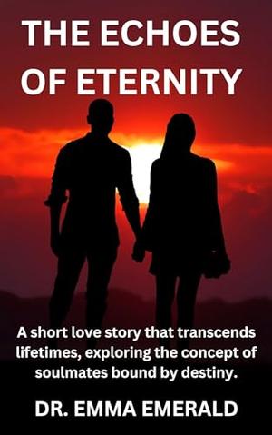 THE ECHOES OF ETERNITY : A short love story that transcends lifetimes ...