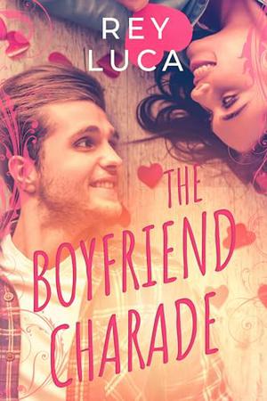 The Boyfriend Charade by Rey Luca