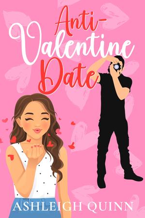Anti-Valentine Date: A grumpy/sunshine sweet romance by Ashleigh Quinn