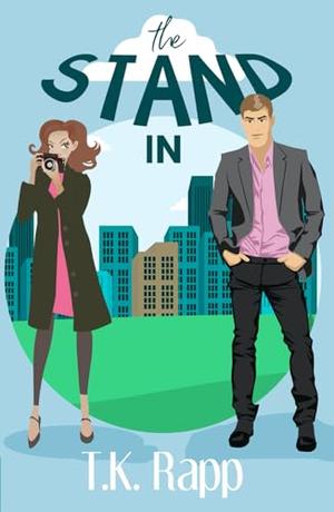 The Stand In by T.K. Rapp, Amy Briggs