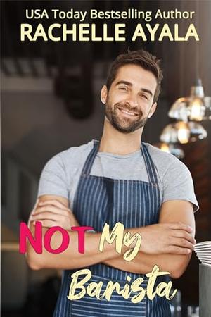Not My Barista: A Secret Tech Billionaire Romantic Comedy (Not Mine #3)