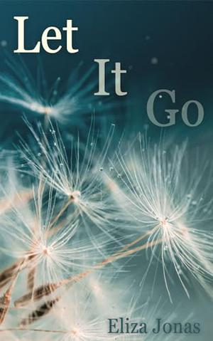 Let It Go: A Why Choose Romance by Eliza Jonas