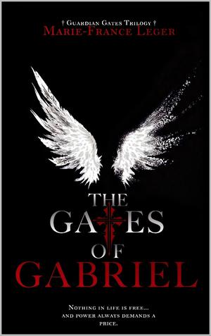 The Gates of Gabriel by Marie-France Teresa Leger