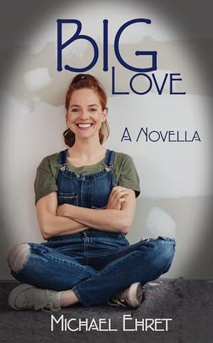 Big Love by Michael Ehret