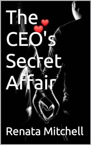 The CEO's Secret Affair by Renata Mitchell