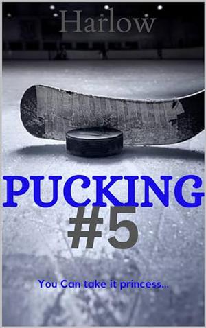 Pucking #5 by Harlow Davis