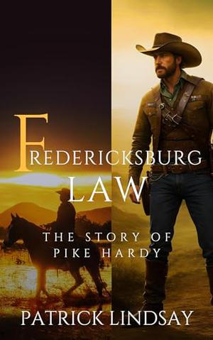 Fredericksburg Law: The Story of Pike Hardy by Patrick Lindsay
