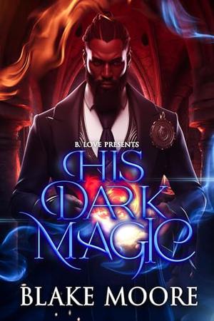 His Dark Magic by Blake Moore