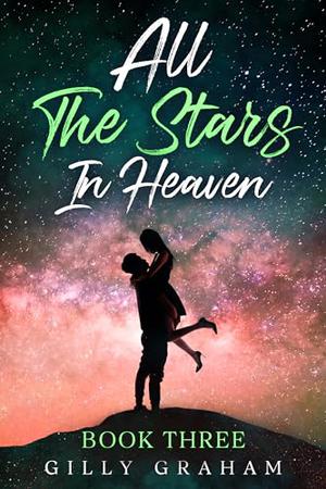All The Stars In Heaven : Book 3 by Gilly Graham