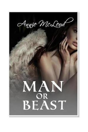 Man or Beast by Annie McLeod