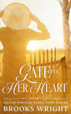 Gate to Her Heart: Historical Second Chance at Love (Silver Springs Stage Stop #1)