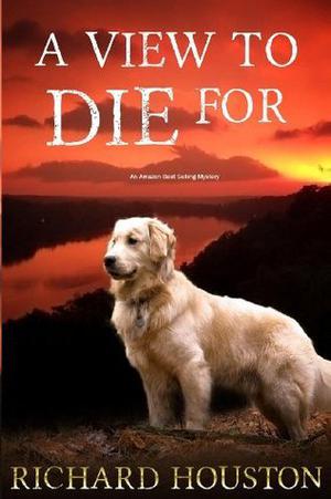 A View to Die For by Richard Houston