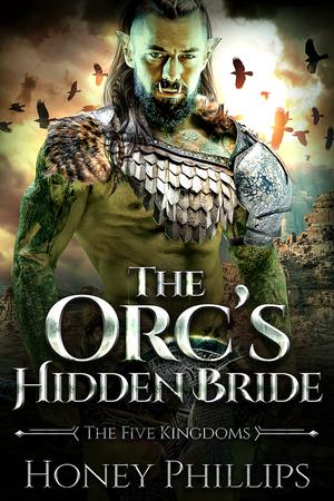The Orc's Hidden Bride by Honey Phillips