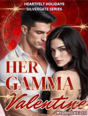 Her Gamma Valentine: Heartfelt Holidays Silvergate Series #3 by Myrrh D. Keizer, Mab De Narra