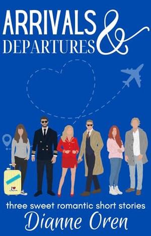Arrivals & Departures by Dianne Oren