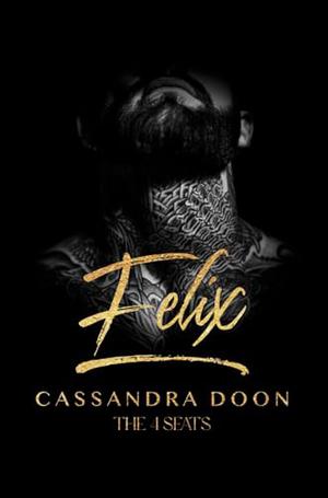 Felix: The 4 Seats by Cassandra Doon
