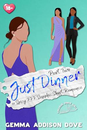 Just Dinner: Part Two: A Spicy FFF Sapphic Short Romance by Gemma Addison Dove
