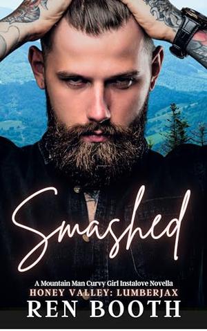 Smashed: A Mountain Man Curvy Girl Instalove Novella by Ren Booth