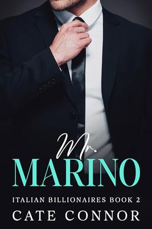 Mr Marino : A second chance secret baby billionaire romance by Cate Connor