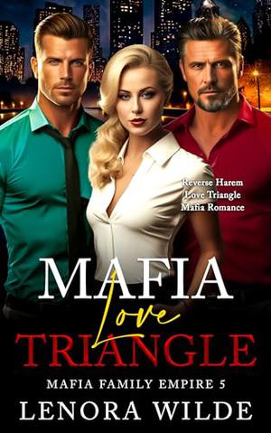 Mafia Love Triangle: Reverse Harem Love Triangle Suprise Pregnancy Mafia Romance by Lenora Wilde