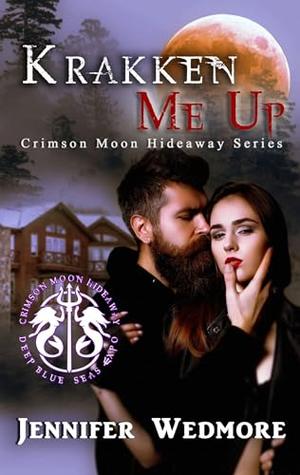 Crimson Moon Hideaway: Krakken Me Up by Jennifer Wedmore