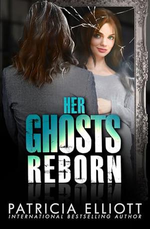 Her Ghosts Reborn by Patricia Elliott