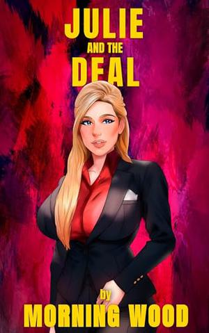Julie and the Deal by Morning Wood