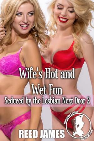 Wife's Hot and Wet Fun by Reed James