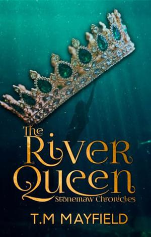 The River Queen by T.M. Mayfield