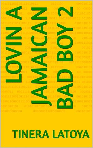 Lovin A Jamaican Bad Boy 2 by Tinera Latoya