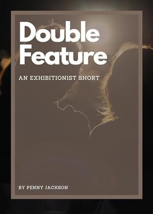 Double Feature: An Exhibitionist Short by Penny Jackson