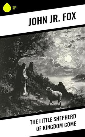 The Little Shepherd of Kingdom Come by John Fox Jr.
