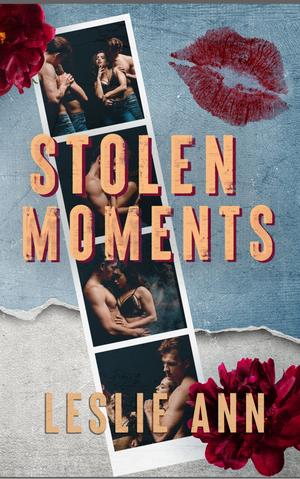 Stolen Moments: Long Distance Romance, He Falls First by Leslie Ann